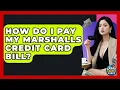 How Do I Pay My Marshalls Credit Card Bill - Crazy About Credit Cards