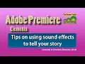 Premiere Elements - Tips on using sound effects to tell your story