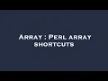 Array Perl array shortcuts