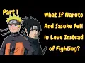 What If Naruto and Sasuke Fell in Love Instead of Fighting PART 1