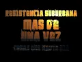 Más de una Vez - Resistencia Suburbana (Cosas que nadie oía)