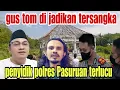 Download Lagu GUS TOM DI JADIKAN TERSANGKA‼️ PENYIDIK KAPOLRES PASURUAN TERLUCU 