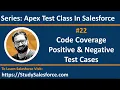 22 Code Coverage for Positive Negative Case through Apex Test Class Learn Salesforce Development