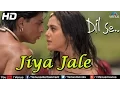 Download Lagu Jiya Jale (HD) | Dil Se | #ShahrukhKhan, Preity Zinta | #LataMangeshkar