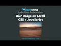 Blur Image on Scroll with CSS and JavaScript