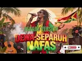 Lagu SEPARUH NAFAS-DEWA-COVER REGGAE VERSION-DEWA-SEPARUH NAFAS VERSI REGGAE COVER