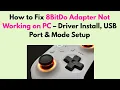 How to Fix 8BitDo Adapter Not Working on PC - Driver Install USB Port Mode Setup