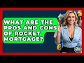 What Are The Pros And Cons Of Rocket Mortgage - Ask Your Bank Teller
