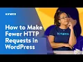 How to Make Fewer HTTP Requests in WordPress