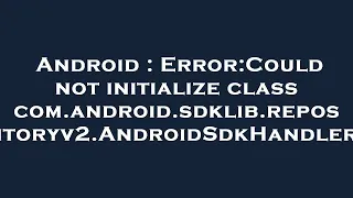 Android Error Could not initialize class com android sdklib repositoryv2 AndroidSdkHandler