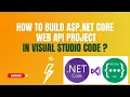 Build Asp Net Core Web API Project in Visual Studio Code