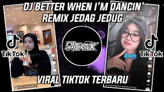 dj better when im dancin remix viral tiktok 2025