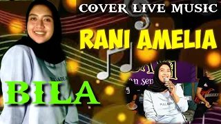 Download BILA (ELVI SUKAESIH) - VOC RANI AMELIA  | COVER LIVE MUSIC MP3