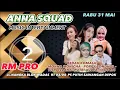 LIVE  RM PRODUCTION ' ANNA SQUAD ' RABU 31 MEI 2023