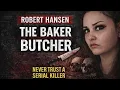 The Serial Killer Who Hunted His Victims for Sport Robert Hansen Story