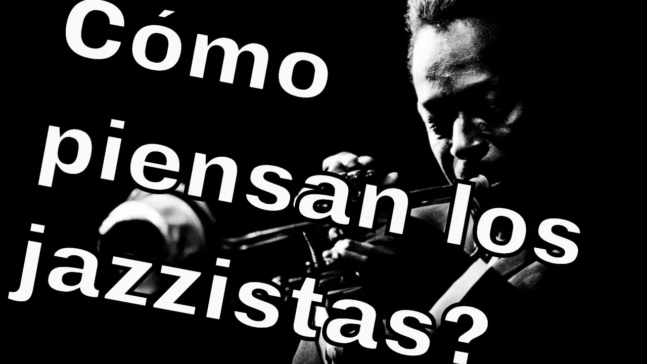 Cómo piensa un jazzista?