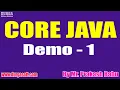 CORE JAVA tutorials Demo - 1 by Mr Prakash Babu On 12-04-2021 9PM IST