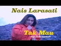 Download Lagu TAK MAU / NAIS LARASATI