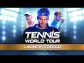 Video di Tennis World Tour - Launch Trailer