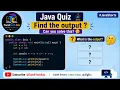 Java Quiz Find the Output Increment Decrement Operators