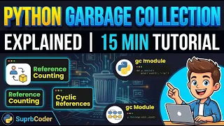 Python Garbage Collection Explained in 15 Minutes Memory Management gc Module suprbcoder