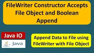 FileWriter Constructor Accepts File Object and Boolean Append Java IO Java Tutorial