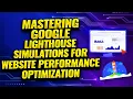 Course Introduction - Mastering Google Lighthouse Simulations for Website Performance Optimization