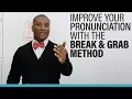 Understand more and improve your English pronunciation with the BREAK GRAB METHOD