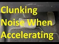 8 Causes when a Vehicle Makes Clunking Noise When Accelerating