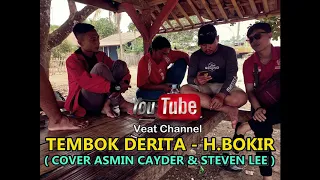 Download TEMBOK DERITA - H. BOKIR (cover asmin cayder \u0026 steven lee) MP3