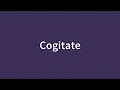Cogitate Meaning