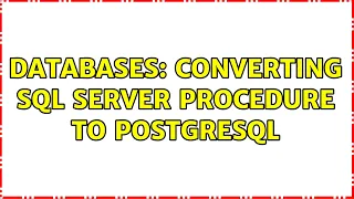 Databases Converting SQL SERVER Procedure to POSTGRESQL