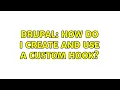 Drupal How do I create and use a custom hook 2 Solutions