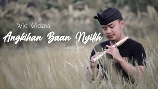 Download Angkihan Baan Nyilih - Widi Widiana | Suling Bali Cover by Juni Ardika MP3