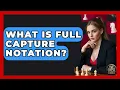 What Is Full Capture Notation - The Chess Codex