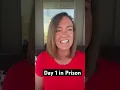 Day 1 in Prison