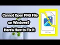 Cannot Open PNG File on Windows Here s How to Fix It