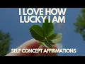 Download Lagu I LOVE HOW LUCKY I AM - SELF CONCEPT AFFIRMATIONS - Part 2