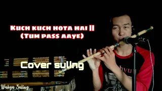 Download KUCH KUCH HOTA HAI (Tum pass aaye) Cover by wahyu suling MP3