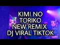 Download Lagu DJ VIRAL TIKTOK , KIMI NO TORIKO (NEW REMIX) DIJAMIN GOYANG!!!