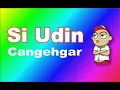 Download Lagu Cangehgar  Si Udin 2021 tanpa iklan Bodor Sunda