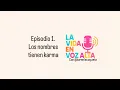 La vida en voz alta e 1 Los nombres tienen karma
