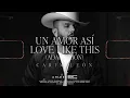 Download Lagu Un Amor Asi | Love Like This - Carin Leon [Colmillo De Leche  Live Sessions]