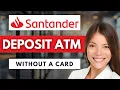 How to Make a Deposit at a Santander ATM Without a Card