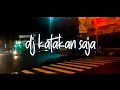 Download Lagu Dj Katakan Saja Khifnu Full Bass