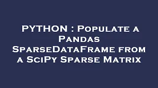PYTHON Populate a Pandas SparseDataFrame from a SciPy Sparse Matrix