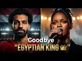 Rihanna – Goodbye Mohamed Salah, Egyptian King of Liverpool