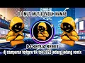 Download Lagu Dj campuran imut-imut/ dj aduh mamae | terbaru fyp tik tok full bass viral 2022 ( dj ketua remix)