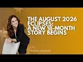 The August 2026 Eclipses A New 18-Month Story Begins