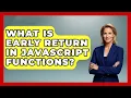 What Is Early Return In JavaScript Functions - JavaScript Toolkit